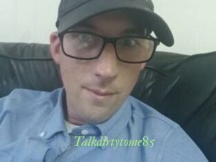 Talkdirtytome85